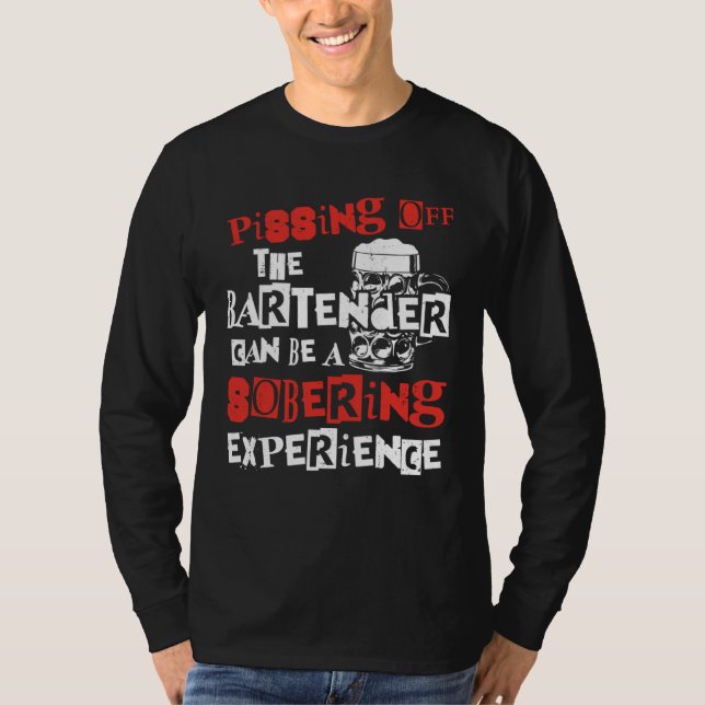 Bartender Mixologist Pissing Off The Bartender Can T Shirt (Framsida)