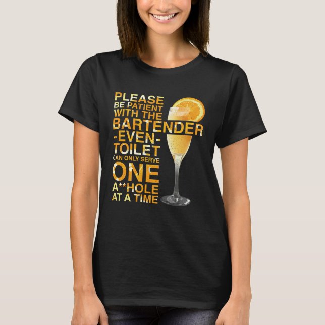 Bartender Mixologist Please Be Patient With The Ba T Shirt (Framsida)