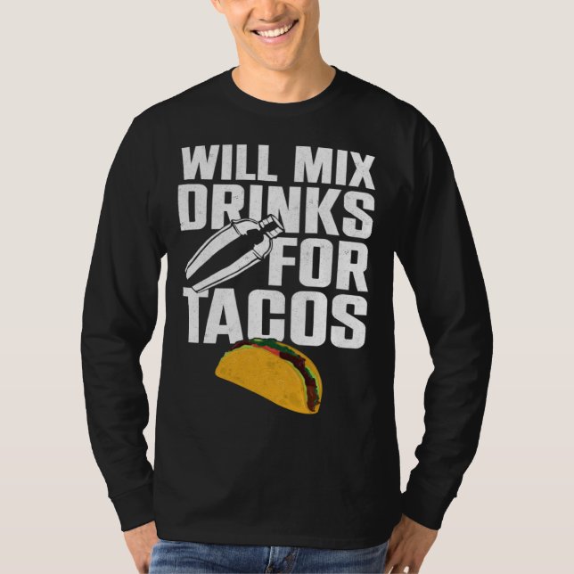 Bartender Mixologist Taco Will Mix Drinks For Taco T Shirt (Framsida)