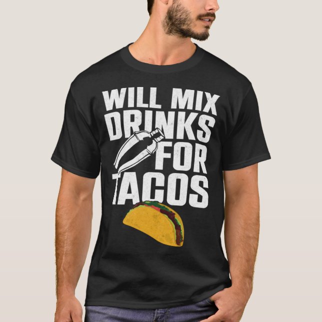 Bartender Mixologist Taco Will Mix Drinks For Taco T Shirt (Framsida)