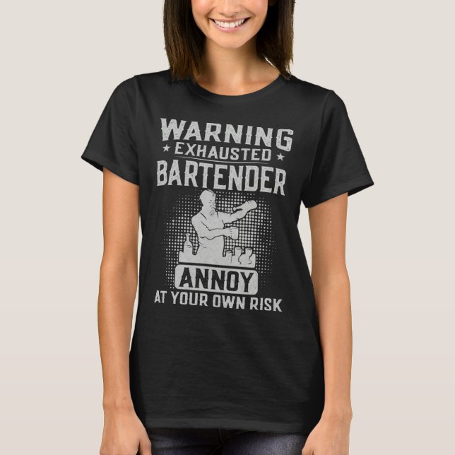 Bartender Mixologist Warning Exhausted Bartender A T Shirt (Framsida)