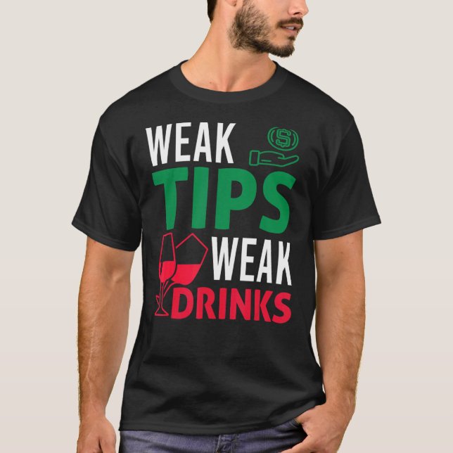 Bartender Pub Tipping Sarcastic Weak Tips Weak Dr. T Shirt (Framsida)