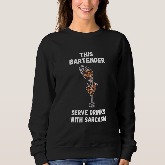Bartender Serve Dinks With Sarcasm Mixologist Bar  T Shirt (Framsida)
