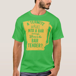 Bartender Termite Pub Pun Party Design 3 T Shirt