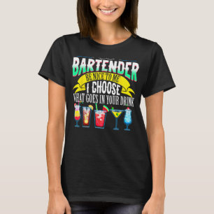 Bartender Var snäll mot mig och välj vad som ska h T Shirt
