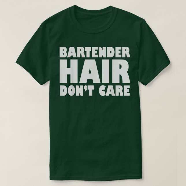 BartenderHairDontCareFunny T Shirt (Design framsida)