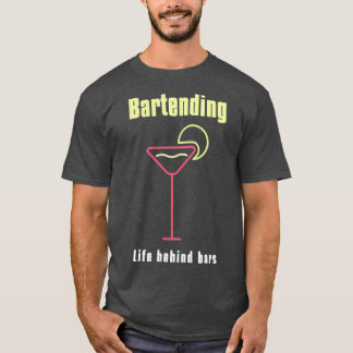 Bartending Life Behind Pub Funny Bartender Citat T Shirt
