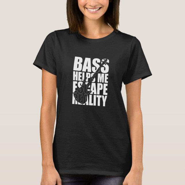 Bas hjälper mig fly verkligheten Basist Bas spelar T Shirt (Framsida)