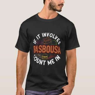 Basbousa Egyptian Food Humor Semolina Cake Foodie T Shirt