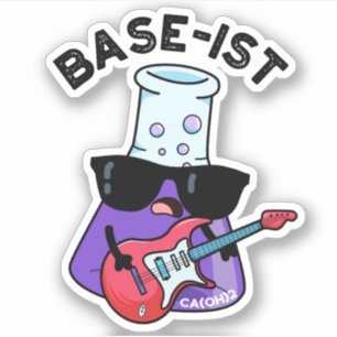 Base-ist Funny Chemistry Pun Klistermärken