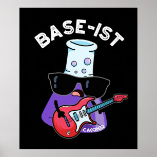 Base-ist Funny Chemistry Pun Mörk BG Poster
