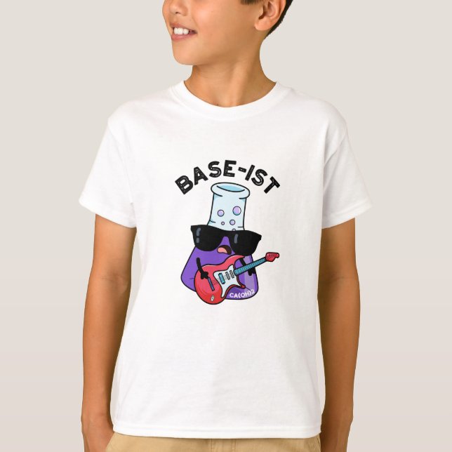 Base-ist Funny Chemistry Pun T Shirt (Framsida)