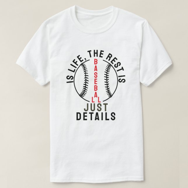 Baseball är livet, resten är bara detaljer t shirt (Design framsida)
