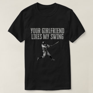 Baseball citat din flickvän gillar min sväng t shirt
