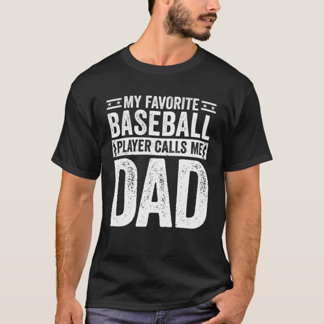 Baseball Dad My Favorite Baseball Player Calls Me  T Shirt (Framsida)
