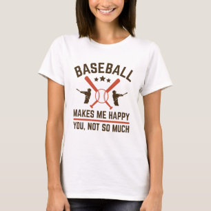 Baseball får mig att Lycklig inte så mycket T Shirt