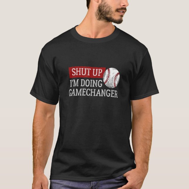Baseball Håll käften jag gör GameChanger T Shirt (Framsida)