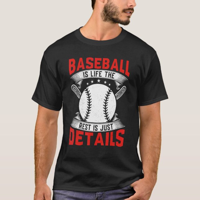 Baseball Is Life The Rest Is Just Details Baseball T Shirt (Framsida)