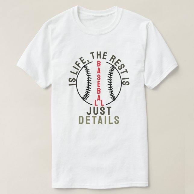 Baseball is life, the rest is just details t shirt (Design framsida)