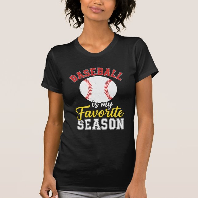 Baseball Is My Favorite Season – Funny Sports Fan  T Shirt (Framsida)