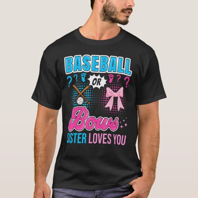 Baseball or Bows Sister Loves You Gender Reveal Ou T Shirt (Framsida)