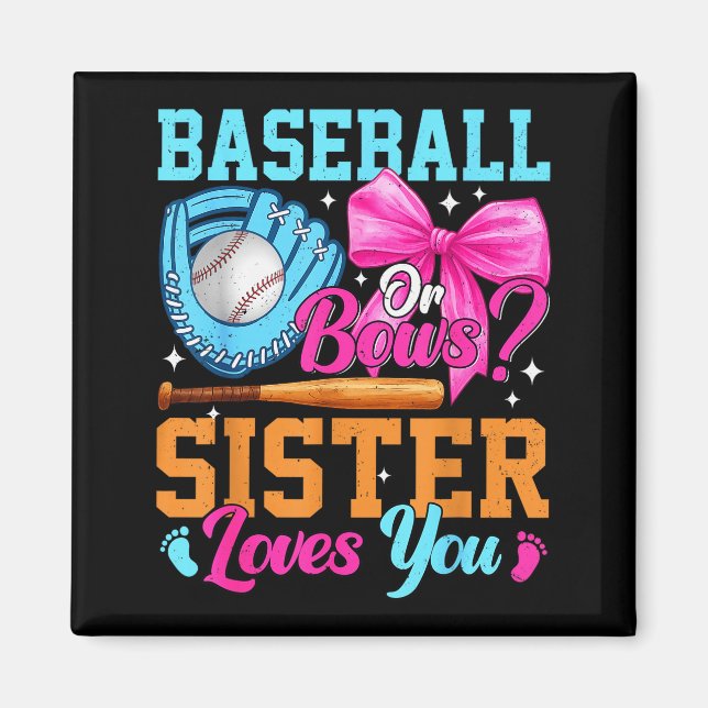 Baseball Or Bows Your Sister Loves You Gender Reve Magnet (Framsidan)
