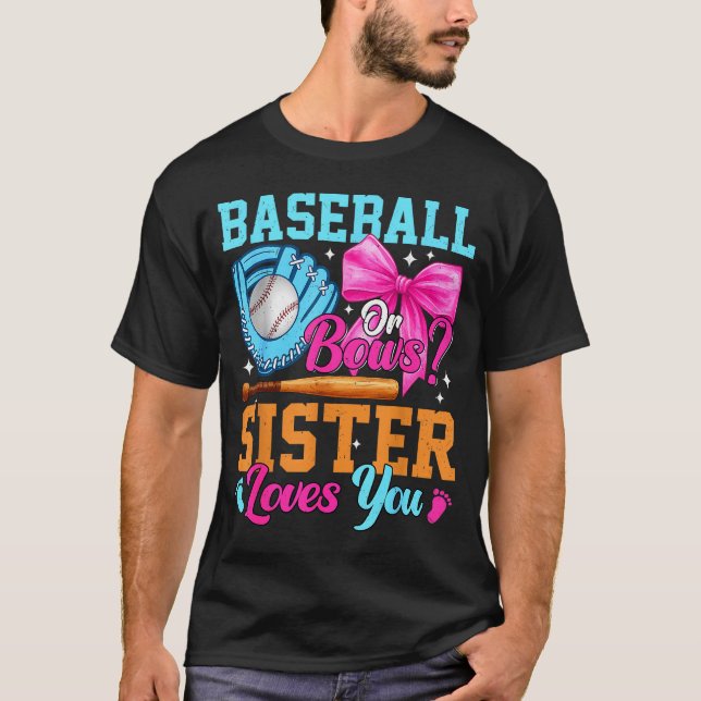 Baseball Or Bows Your Sister Loves You Gender Reve T Shirt (Framsida)