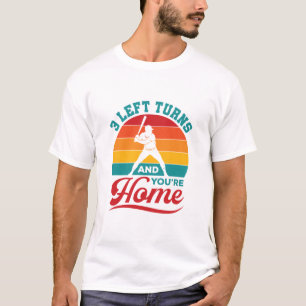 Baseball Player 3 Lämnat turnarna och du är hemm T Shirt