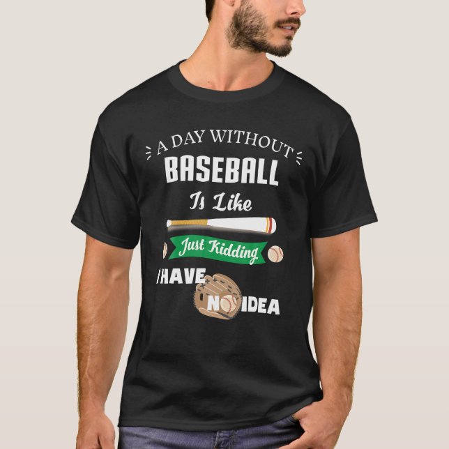Baseball,Players,Älskare,Coach',Gift,A Day without T Shirt (Framsida)