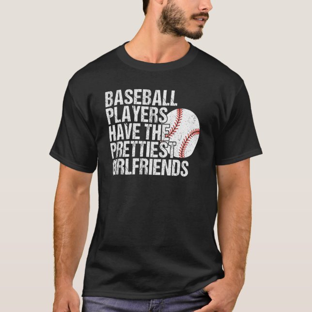 Baseball Players Have the Prettiest Girlfriends T Shirt (Framsida)