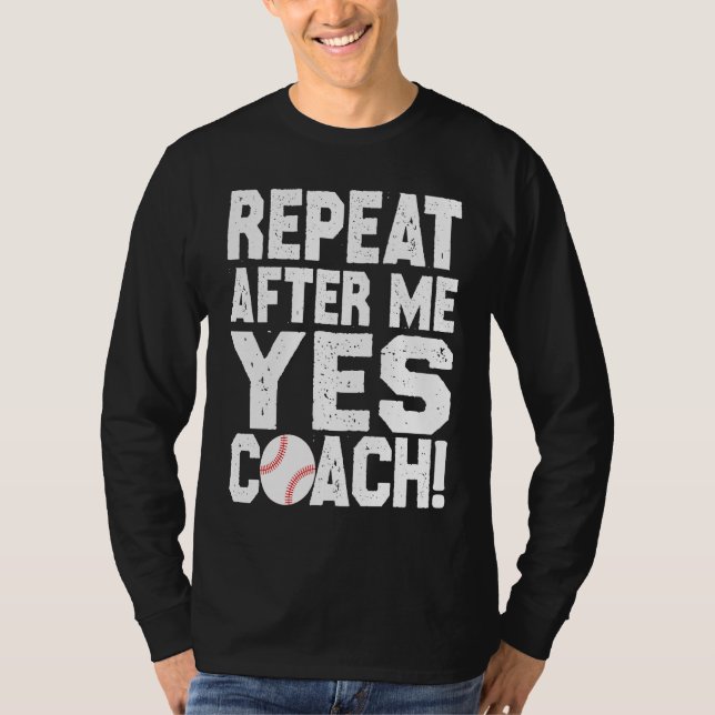 Baseball quote for baseball players Yes coach T Shirt (Framsida)