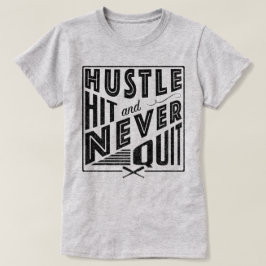 Baseball Softball Hustle Slå och sluta aldrig Shir T Shirt
