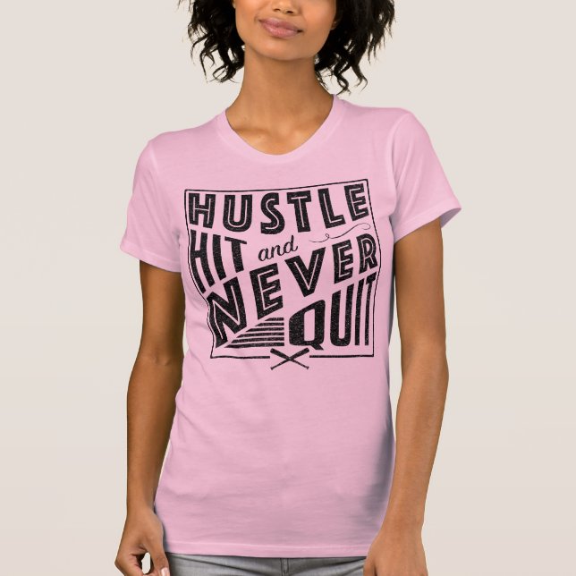 Baseball Softball Hustle Slå och sluta aldrig T Shirt (Framsida)