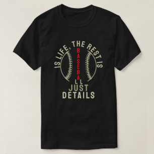 Baseboll är livet, resten är bara detaljer t shirt