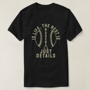 Baseboll är livet, resten är bara detaljer t shirt