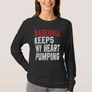 Baseboll håller mitt hjärta pumpande Basebollspela T Shirt