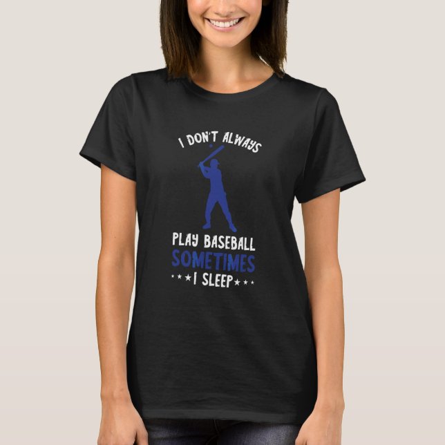 Baseboll Jag spelar inte alltid basebollspelare So T Shirt (Framsida)