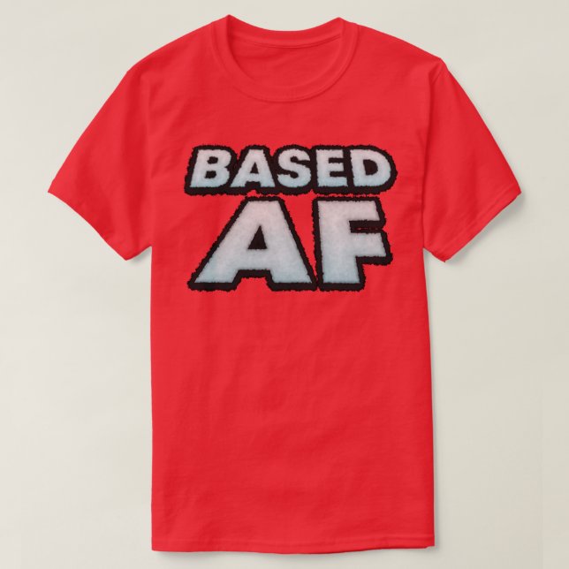 BASED AF T SHIRT (Design framsida)