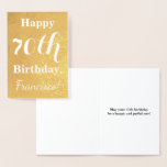 Basic Gold Foil 70th Birthday   Custom Name Folierat Kort<br><div class="desc">Den här eleganten och den här enkla utformningen av födelsedagskortet i guld innehåller ett meddelande som "Lycklig 70:e födelsedagen, Francisco!" på framsidan. namn ("Francisco") kan ändras för att anpassa kortet. Insidan innehåller ett anpassade som "Må din 70-årsdag vara en lycklig och glatt!". Det kan ges till någon som firar sin...</div>