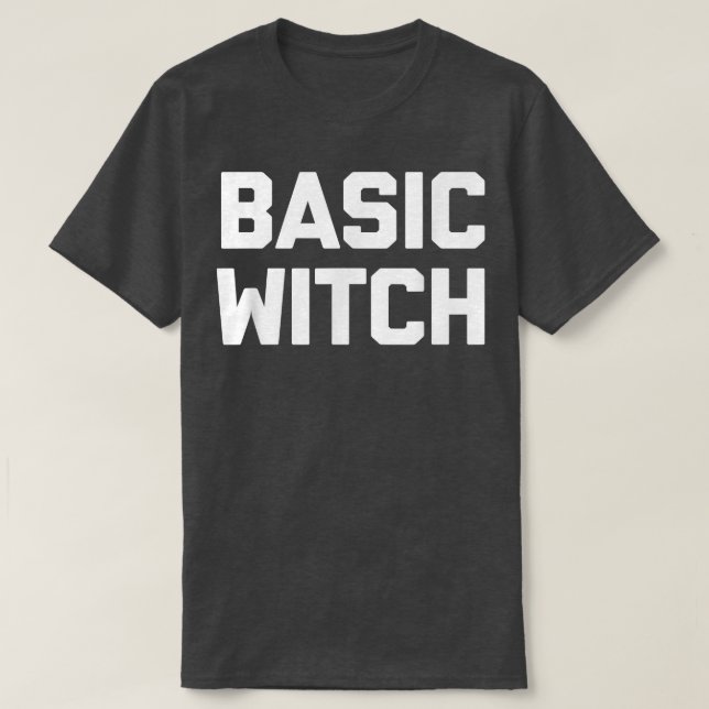 Basic Witch  Funny Saying Sarcastic Cute Cool Witc T Shirt (Design framsida)