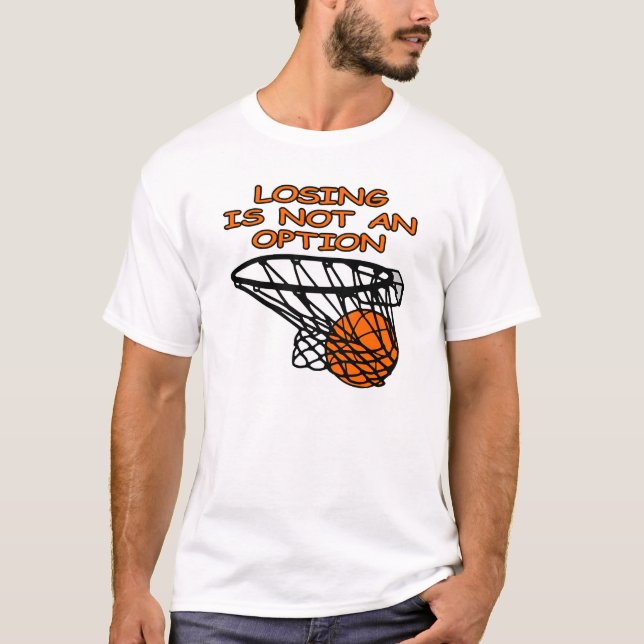 Basket som förlorar, är inte ett alternativ t shirt (Framsida)