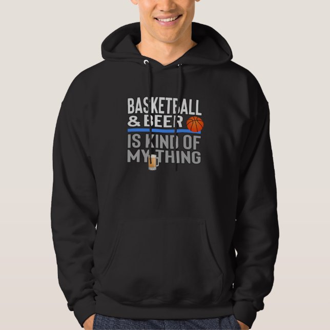 Basketball and Beer Is My Kind Of Thing Beer Baske Hoodie (Framsida)