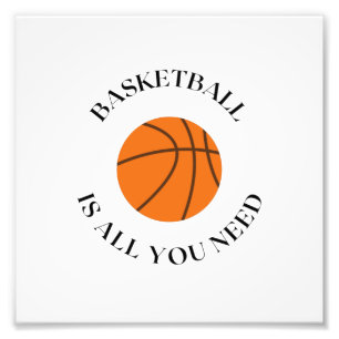 BASKETBALL ÄR ALLT DU BEHÖVER FOTOTRYCK