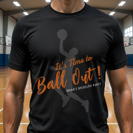 Basketball Bachelor Party It's Time to Ball Out T Shirt
