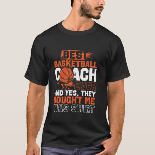 Basketball Bball Coach Best Basketball Coach T Shirt