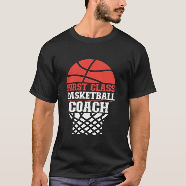 Basketball Bball Coach First Class Basketball Coac T Shirt (Framsida)