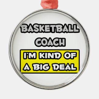 Basketball Coach ... Jag är en stor affär Julgransprydnad Metall