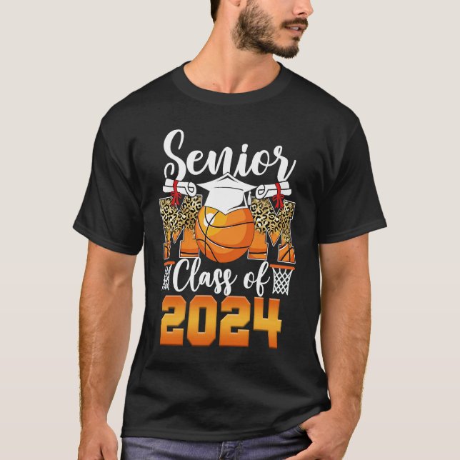 Basketball Graduation Senior Mom 2024 Class Of 202 T Shirt (Framsida)