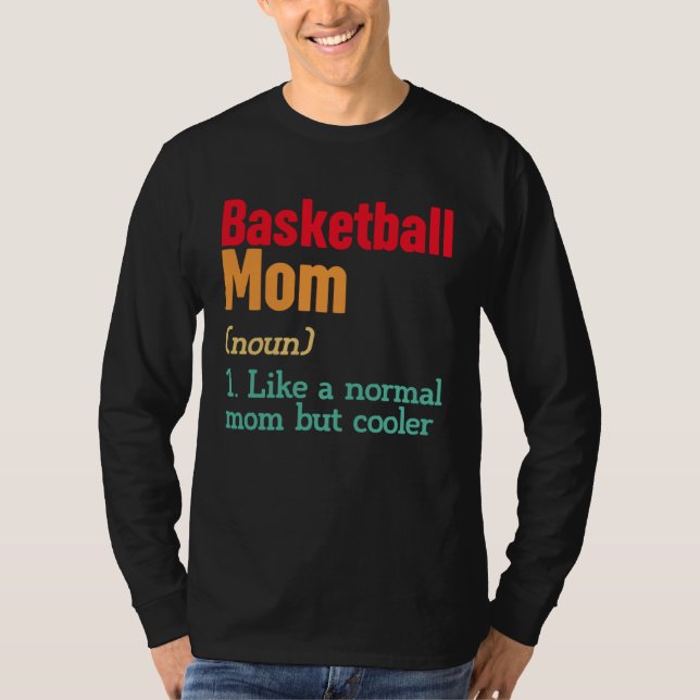 Basketball Mom Definition  Sports Mama Mother s Da T Shirt (Framsida)