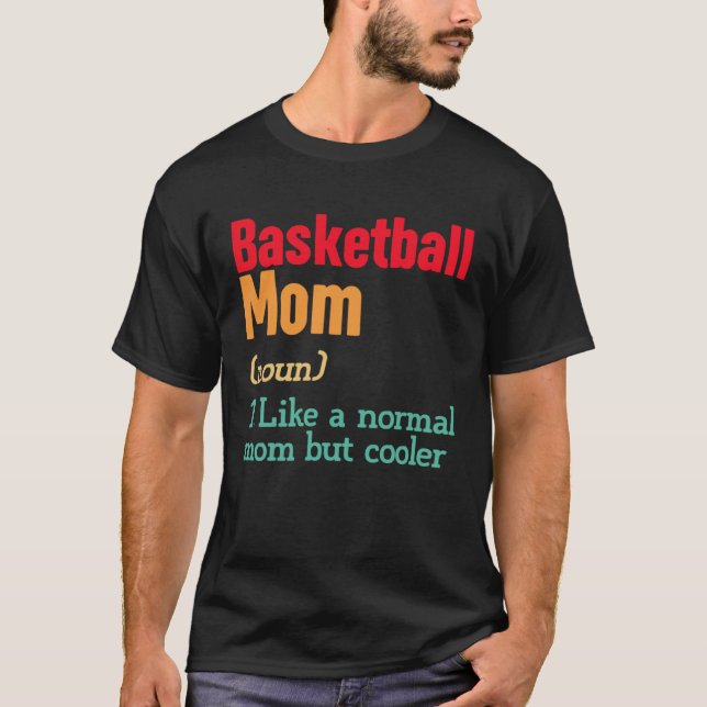 Basketball Mom Definition  Sports Mama Mother s Da T Shirt (Framsida)